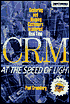 Capturing and Keeping Customer in Internet Real Time CRM: Customer Relations Management At The Spead Of Light
