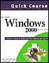 Quick Course in Windows 2000: Fast-Track Training for Busy People