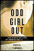 Odd Girl Out: The Hidden Culture of Aggression in Girls