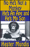 No, He's Not a Monkey, He's an Ape and He's My Son