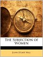 The Subjection Of Women