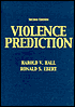 Violence Prediction: Guidelines for the Forensic Practitioner