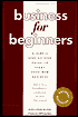 Business for Beginners: A Simple Step-By-Step Guide To Start Your New Business