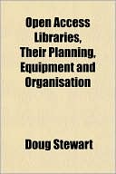 Open Access Libraries, Their Planning, Equipment and Organisation