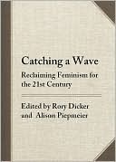 Catching a Wave: Reclaiming Feminism for the 21st Century