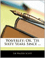 Waverley; Or, 'Tis Sixty Years Since ...