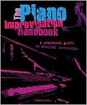 The Piano Improvisation Handbook: A Practical Guide to Musical Invention