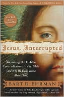 Jesus, Interrupted: Revealing the Hidden Contradictions in the Bible (And Why We Don't Know About Them)