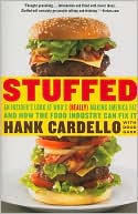 Stuffed: An Insider's Look at Who's (Really) Making America Fat and How the Food Industry Can Fix It