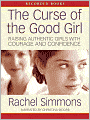 The Curse of the Good Girl: Raising Authentic Girls with Courage and Confidence