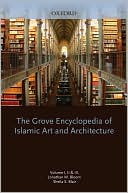 The Grove Encyclopedia of Islamic Art & Architecture: Three-volume set