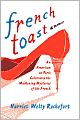 French Toast: An American in Paris Celebrates the Maddening Mysteries of the French