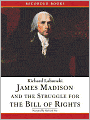 James Madison and the Struggle for the Bill of Rights