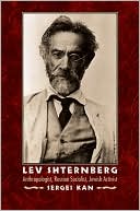 Lev Shternberg: Anthropologist, Russian Socialist, Jewish Activist