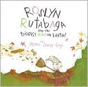 Roslyn Rutabaga and the Biggest Hole on Earth!