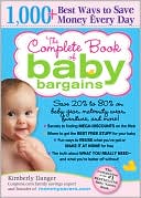 Complete Book of Baby Bargains, 2E: 1,000+ Best Ways to Save Money Every Day