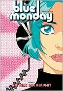 Blue Monday, Volume 1: The Kids are Alright