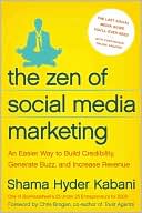 The Zen of Social Media Marketing: An Easier Way to Build Credibility, Generate Buzz, and Increase Revenue