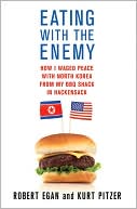 download Eating with the Enemy : How I Waged Peace with North Korea from My BBQ Shack in Hackensack book