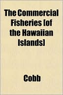 The Commercial Fisheries [Of the Hawaiian Islands] the Commercial Fisheries [Of the Hawaiian Islands]