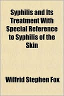 Syphilis and Its Treatment with Special Reference to Syphilis of the Skin