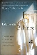 Life in the Balance: A Physician's Memoir of Life, Love, and Loss with Parkinson's Disease and Dementia