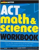 ACT Math & Science Workbook (SparkNotes Test Prep Series)