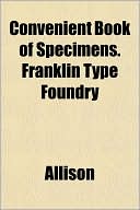 Convenient Book of Specimens. Franklin Type Foundry