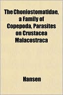 The Choniostomatidae, a Family of Copepoda, Parasites on Crustacea Malacostraca
