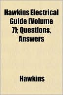 Hawkins Electrical Guide (Volume 7); Questions, Answers