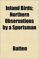 Inland Birds; Northern Observations by a Sportsman