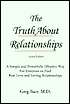 The Truth About Relationships: A Simple and Powerfully Effective Way for Everyone to Find Real Love and Loving Relationships