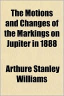 The Motions and Changes of the Markings on Jupiter in 1888