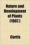 Nature and Development of Plants (1907.)