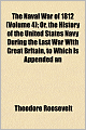 The Naval War Of 1812 (Volume 4); Or, The History Of The United States Navy During The Last War With Great Britain, To Which Is Appended An
