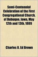 Semi-Centennial Celebration of the First Congregational Church, of Dubuque, Iowa, May 12th and 13th, 1889
