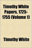 Timothy White Papers, 1725-1755 (Volume 1) Timothy White Papers, 1725-1755 (Volume 1)
