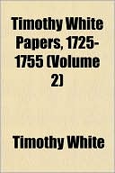 Timothy White Papers, 1725-1755 (Volume 2) Timothy White Papers, 1725-1755 (Volume 2)