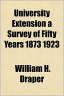 University Extension a Survey of Fifty Years 1873 1923