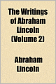 The Writings of Abraham Lincoln (Volume 2)