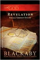 Revelation: A Blackaby Bible Study Series