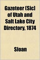 Gazeteer (Sic] of Utah and Salt Lake City Directory, 1874