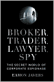 Broker, Trader, Lawyer, Spy: The Secret World of Corporate Espionage