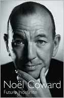 Future Indefinite: The Autobiography of Noel Coward, Vol. 2