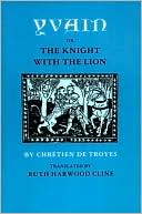 Yvain; or, The Knight with the Lion
