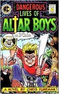 The Dangerous Lives of Altar Boys