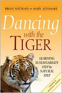 Dancing with the Tiger: Learning Sustainability Step by Natural Step