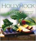 Hollyhock Cooks: Food to Nourish Body, Mind and Soil