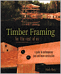 Timber Framing for the Rest of Us: A Guide to Contemporary Post and Beam Construction