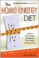 The Home Energy Diet: How to Save Money by Making Your House Energy-Smart